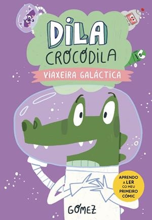 DILA CROCODILA. VIAXEIRA GALÁCTICA | 9791387501242 | ANA GÓMEZ HERNÁNDEZ