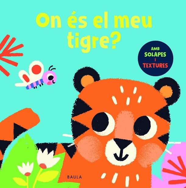 ON ÉS EL MEU TIGRE? | 9788447957064 | TOWNHOUSE PUBLISHING