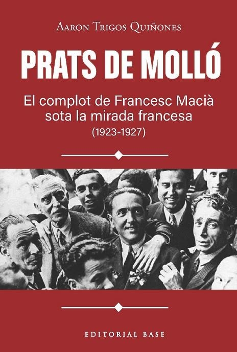 PRATS DE MOLLÓ. EL COMPLOT DE FRANCESC MACIÀ SOTA LA MIRADA FRANCESA (1923-1927) | 9791387728618 | TRIGOS, AARON
