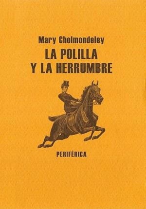 LA POLILLA Y LA HERRUMBRE | 9788493623210 | CHOLMONDELEY, MARY