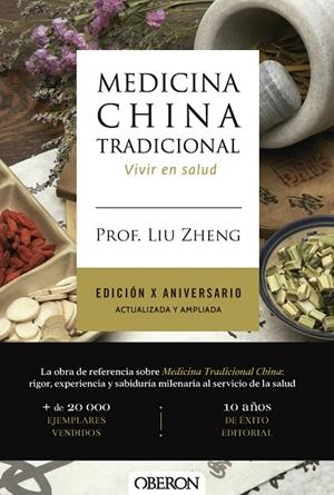 MEDICINA CHINA TRADICIONAL. EDICIÓN X ANIVERSARIO. ACTUALIZADA Y AMPLIADA | 9791387775391 | ZHENG, PROF. LIU