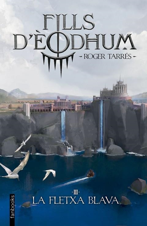 FILLS D'ÈODHUM 3. LA FLETXA BLAVA | 9788410028975 | TARRÉS RODRIGO, ROGER