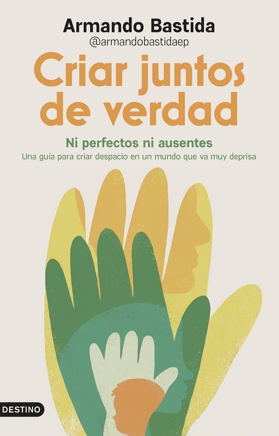 CRIAR JUNTOS DE VERDAD | 9788423370658 | ARMANDO BASTIDA @ARMANDOBASTIDAEP