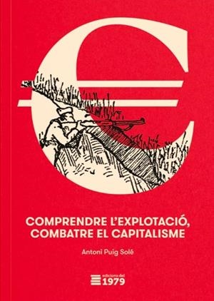 COMPRENDRE L'EXPLOTACIÓ, COMBATRE EL CAPITALISME | 9791399053883 | SOLÉ, ANTONI PUIG