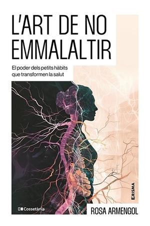 L'ART DE NO EMMALALTIR | 9788413566412 | ARMENGOL, ROSA
