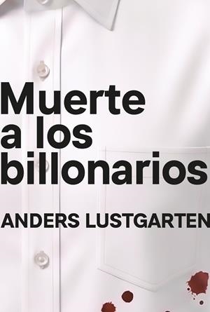 MUERTE A LOS BILLONARIOS | 9791399138542 | LUSTGARTEN, ANDERS