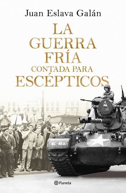 LA GUERRA FRÍA CONTADA PARA ESCÉPTICOS | 9788408326380 | ESLAVA GALÁN, JUAN