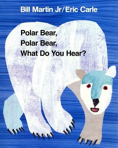 POLAR BEAR, POLAR BEAR, WHAT DO YOU HEAR? | 9780805023466 | MARTIN JR., BILL / CARLE, ERIC