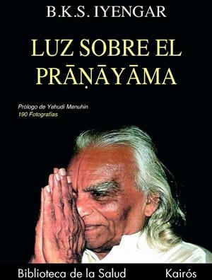 LUZ SOBRE EL PRANAYAMA (BS) | 9788472453685 | IYENGAR, B.K.S.
