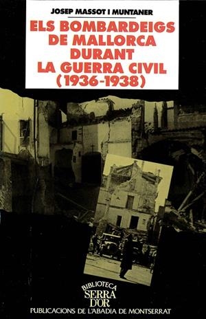 BOMBARDEIG DE MALLORCA DURANT LA GUERRA CIVIL (1936-1938) | 9788478269204 | MASSOT I MUNTANER, JOSEP